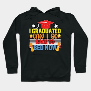 I Graduated Can I Go To Bed Now Hoodie